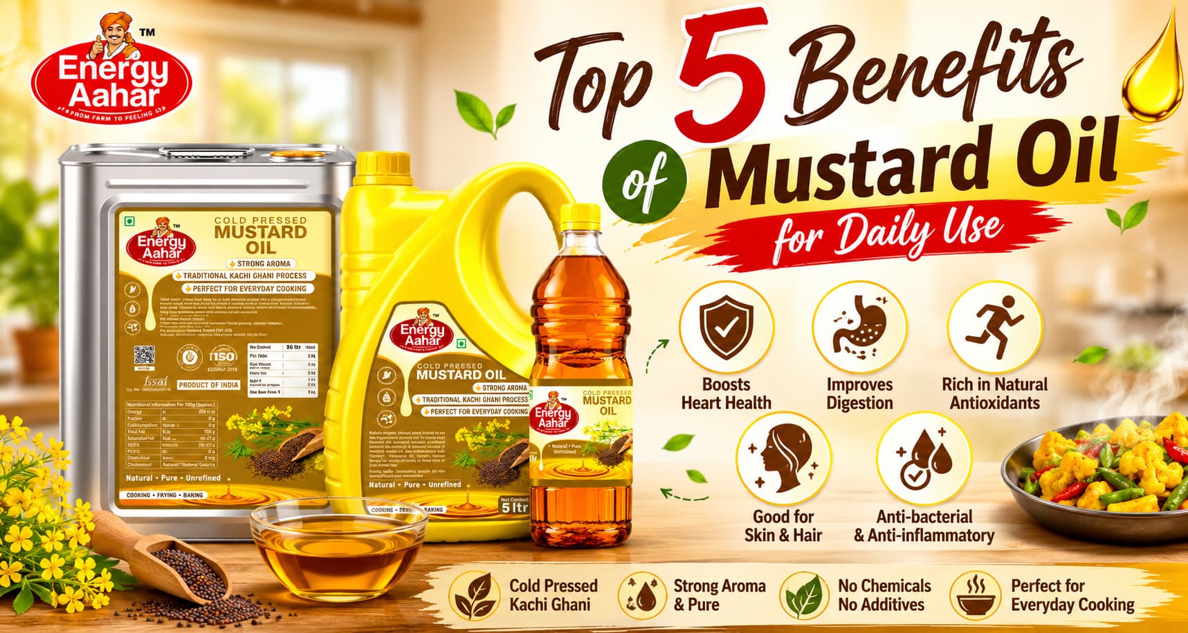 Top 5 Benefits of Mustard Oil for Daily Use featuring Energy Aahar Cold Pressed Mustard Oil with benefits for heart health, digestion, skin and hair care, antioxidants, and anti-inflammatory properties
