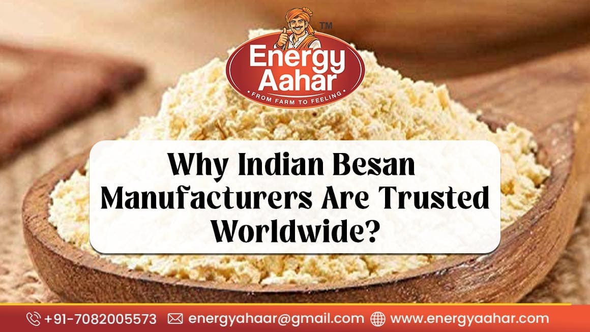 Why Indian Besan Manufacturers Are Trusted Worldwide