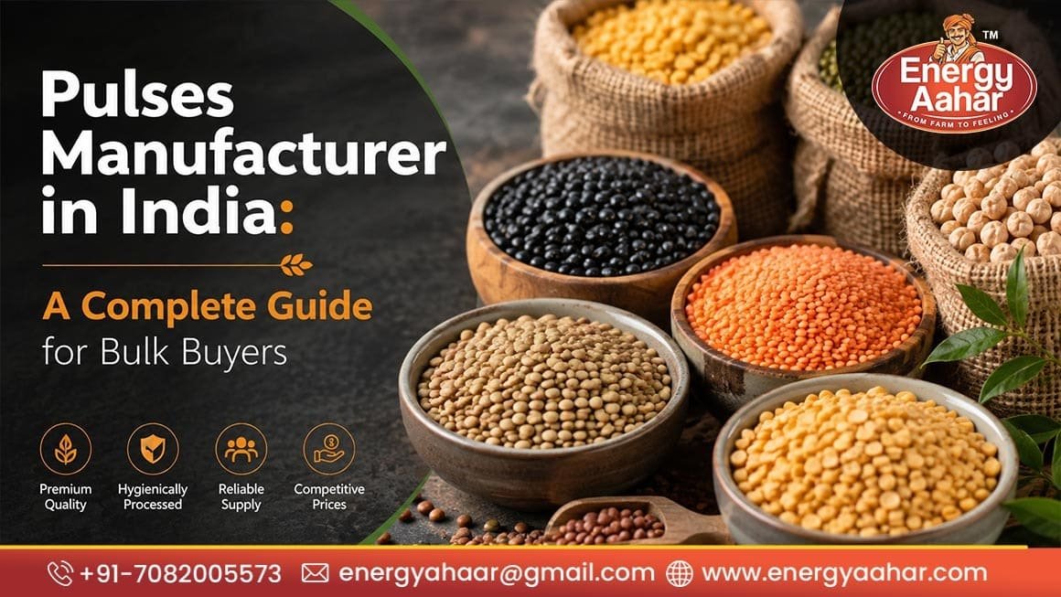 Pulses Manufacturer in India A Complete Guide for Bulk Buyers